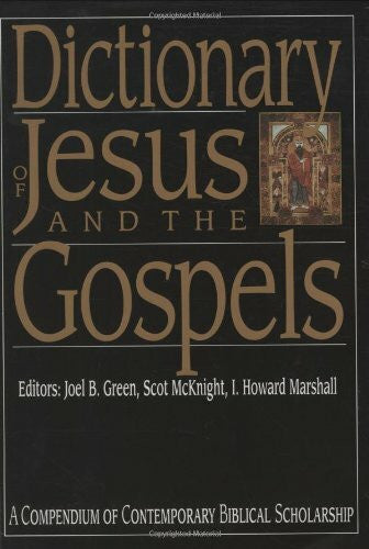 Green, Joel B. Dictionary of Jesus and the Gospels