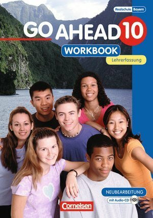 Cornelsen Go Ahead 10. Workbook mit CD. Lehrerfassung. sechsstufige Realschule Bayern, 10. Schuljahr