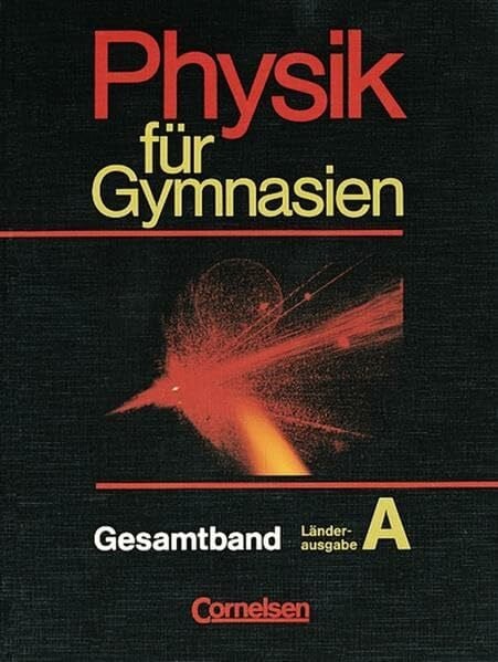 Wiesmann, Hans-Jürgen Physik für Gymnasien - Länderausgabe A: Physik für Gymnasien, Sekundarstufe I, Länderausg. A, Gesamtband