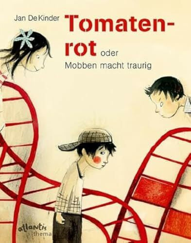 De Kinder, Jan Tomatenrot: oder Mobben macht traurig (Atlantis Thema Bücher)