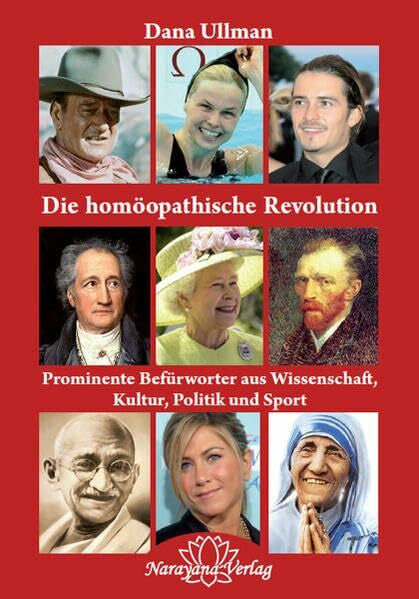 Ullman, Dana Die homöopathische Revolution: Prominente Befürworter aus Wissenschaft, Kultur, Politik und Sport