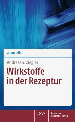 Ziegler, Andreas S. aporello Wirkstoffe in der Rezeptur