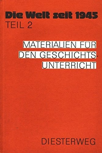 Herbert Krieger Handbuch des Geschichtsunterrichts / Die Welt seit 1945, Teil 2: Materialien für den Geschichtsunterricht