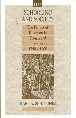 Schleunes, Karl A. Schooling and Society: The Politics of Education in Prussia and Bavaria 1750-1900