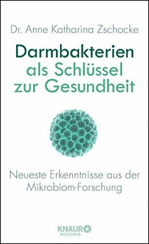 Zschocke, Dr. Anne Katharina Darmbakterien als Schlüssel zur Gesundheit: Neueste Erkenntnisse aus der Mikrobiom-Forschung