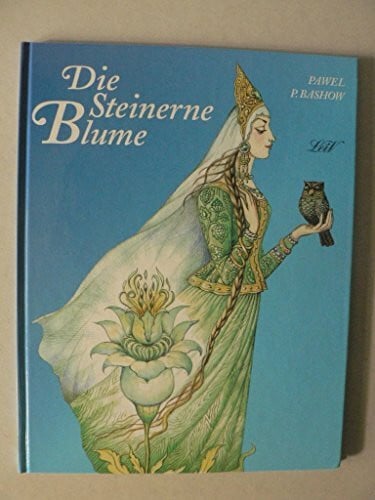 Probst, Anneliese Die Steinerne Blume: Ein russisches Märchen