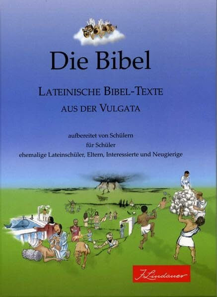 Mayr, Alois Die Bibel - Lateinische Bibel-Texte aus der Vulgata: Ein Projekt des Leistungskurs Latein 2006/2008 am Albrecht-Ernst-Gymnasium Oettingen