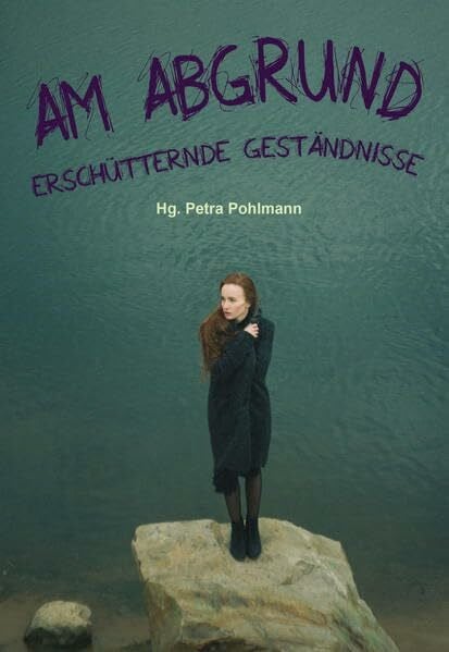 Pohlmann, Petra Am Abgrund: Erschuetternde Gestaendnisse