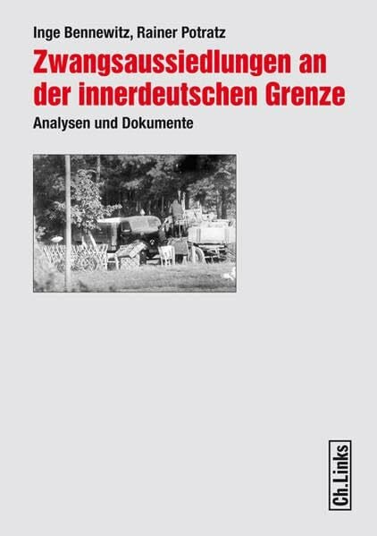 Seidel, Lori Zwangsaussiedlungen an der innerdeutschen Grenze: Analysen und Dokumente