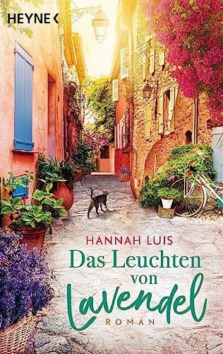 Luis, Hannah Das Leuchten von Lavendel: Roman – Ein unvergesslicher Sommer in der Provence mit leckeren Rezepten zum Nachbacken