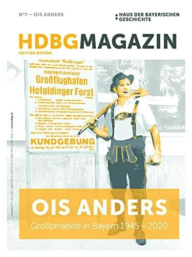 Loibl, Dr. Richard Ois anders: Großprojekte in Bayern 1945-2020 (HDBG Magazin)