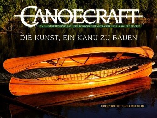 Moores, Ted Canoecraft. Die Kunst , ein Kanu zu bauen: Ein illustriertes Handbuch über den Bau leistengeplankter Kanus