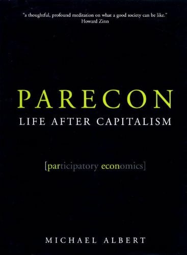 Albert, Michael Parecon: Life After Capitalism