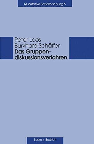 Loos, Peter Das Gruppendiskussionsverfahren. Theoretische Grundlagen und empirische Anwendung