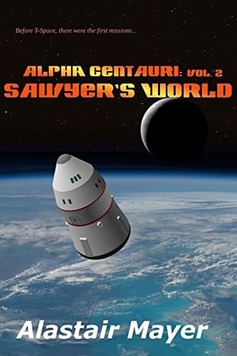 Mayer, Alastair Alpha Centauri: Sawyers World (T-Space: Alpha Centauri, Band 2)