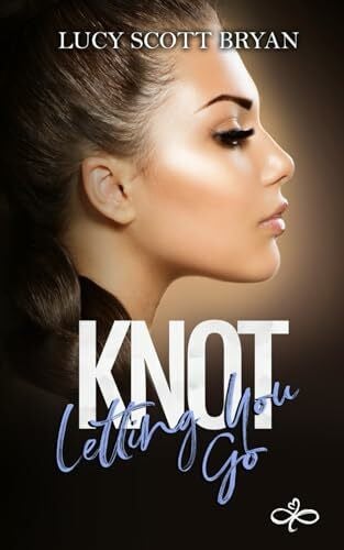 Scott Bryan, Lucy Knot Letting You Go (Scornedverse, Band 1)