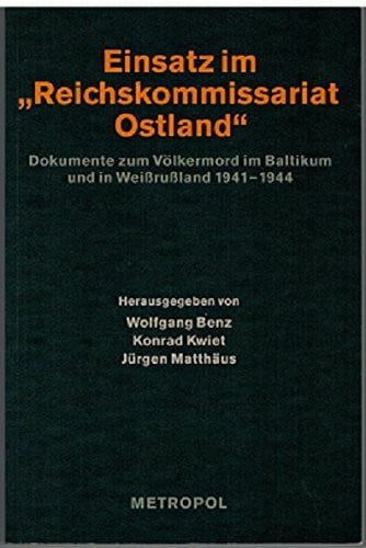 Matthäus, Jürgen Nationalsozialistische Besatzungspolitik in Europa 1939–1945 / Einsatz im 'Reichskommissariat Ostland': Dokumente zum Völkermord im Baltikum und in Weissrussland 1941-1944