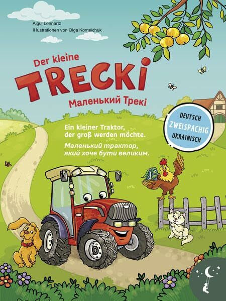 Korneichuk, Olga Der kleine Trecki – Ein kleiner Traktor, der groß werden möchte – Маленький Трекі – Маленький трактор, який хоче бути великим: Bilderbuch in Deutsch ... Bücher. Zweisprachige Geschichten für Kinder)