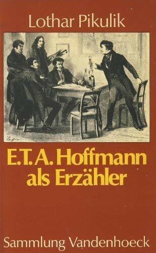 Pikulik, Prof. Dr. Lothar E. T. A. Hoffmann als Erzähler: Ein Kommentar zu den »Serapions-Brüdern«