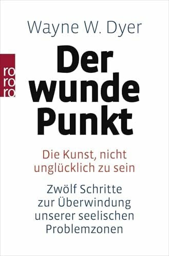 Mietzner, Lieselotte Der wunde Punkt. Die Kunst, nicht unglücklich zu sein