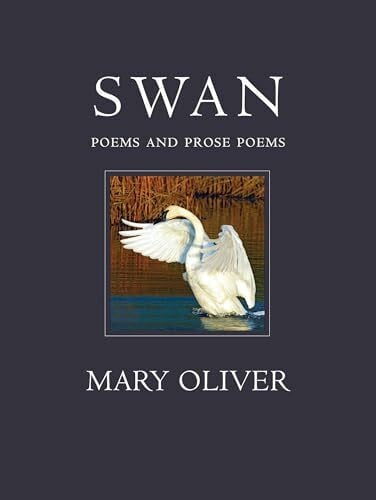 Oliver, Mary Swan: Poems and Prose Poems