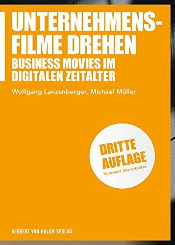 Michael Müller Unternehmensfilme drehen: Business Movies im digitalen Zeitalter (Praxis Film)