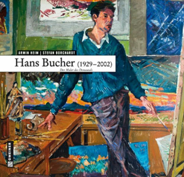 Borchardt, Stefan Hans Bucher (1929 - 2002): Der Maler des Donautals (Kunst und Design im GMEINER-Verlag)