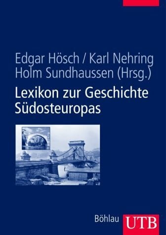 Sundhaussen, Holm Lexikon zur Geschichte Südosteuropas (UTB L (Large-Format): Uni-Taschenbücher)