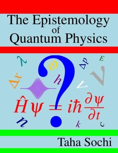 Sochi, Taha The Epistemology of Quantum Physics