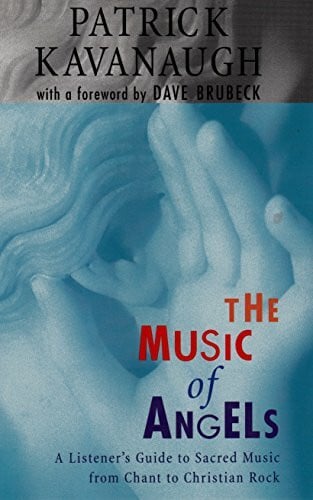 Brubeck, Dave The Music of Angels: A Listener's Guide to Sacred Music from Chant to Christian Rock