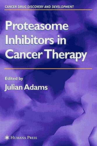 Adams, Julian Proteasome Inhibitors in Cancer Therapy (Cancer Drug Discovery and Development)