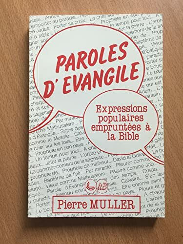 Muller Pierre Paroles d'evangile : expressions populaires empruntees a la bible