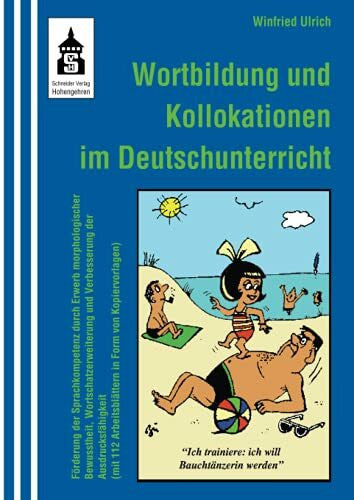 Ulrich, Winfried Wortbildung und Kollokationen im Deutschunterricht: Förderung der Sprachkompetenz durch Erwerb morphlogischer Bewusstheit, Wortschatzerweiterung und ... Arbeitsblättern in Form von Kopiervorlagen)