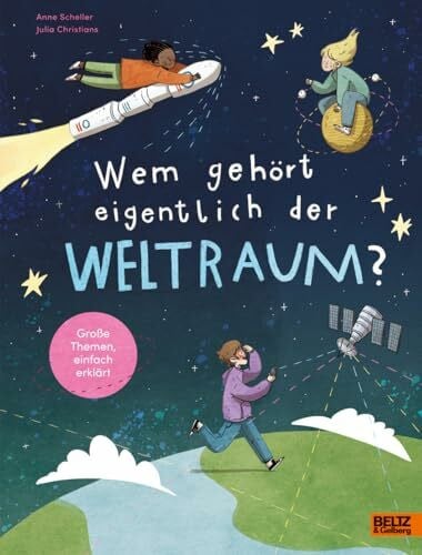 Christians, Julia Wem gehÃ¶rt eigentlich der Weltraum? (GroÃe Themen, einfach erklÃ¤rt)