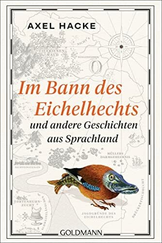 Hacke, Axel Im Bann des Eichelhechts und andere Geschichten aus Sprachland