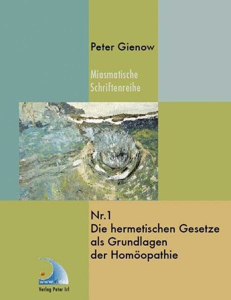 Gienow, Peter Die hermetischen Gesetze als Grundlage der Homöopathie