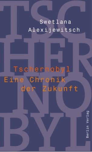 Alexijewitsch, Swetlana Tschernobyl