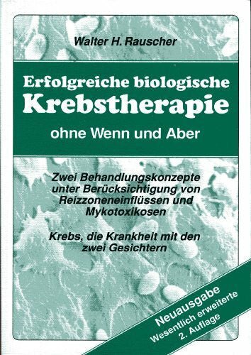 Erfolgreiche biologische Krebstherapie ohne wenn und aber. 2 neue Behandlungskonzepte