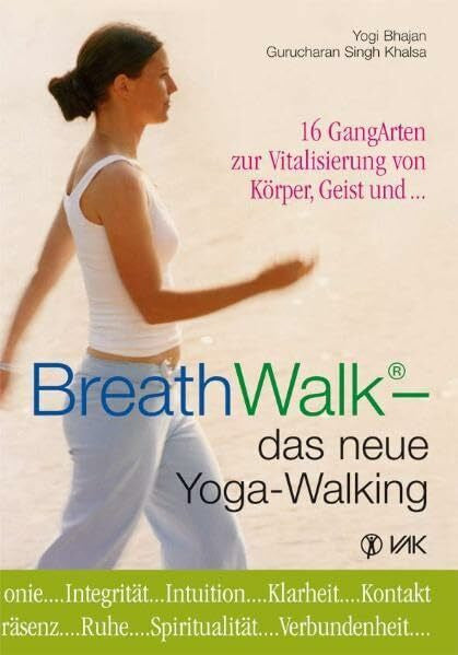Lippmann, Elisabeth BreathWalk® - das neue Yoga-Walking: 16 GangArten zur Vitalisierung von Körper, Geist und...