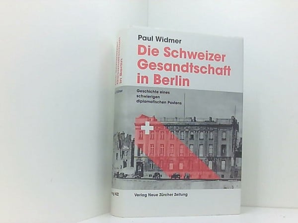 Widmer, Paul Die Schweizer Gesandtschaft in Berlin