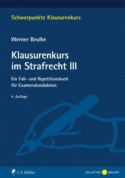 Beulke, Werner Klausurenkurs im Strafrecht III: Ein Fall- und Repetitionsbuch für Examenskandidaten (Schwerpunkte Klausurenkurs)