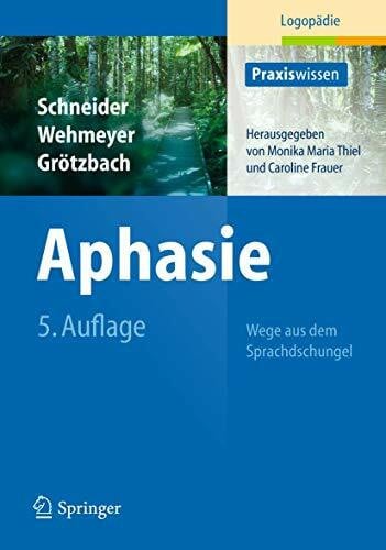 Grötzbach, Holger Aphasie: Wege aus dem Sprachdschungel (Praxiswissen Logopädie)