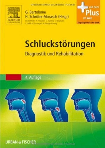 Bartolome, Gudrun SchluckstÃ¶rungen: Diagnostik und Rehabilitation - mit Zugang zum Elsevier-Portal