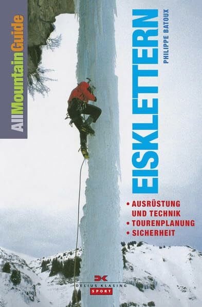 Batoux, Philippe Eisklettern: Ausrüstung und Technik, Tourenplanung, Sicherheit