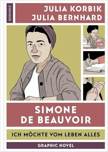 Bernhard, Julia Simone de Beauvoir: Ich mÃ¶chte vom Leben alles