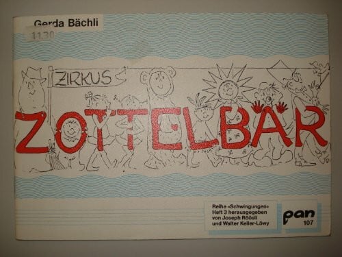 Leupold, Regula Zirkus Zottelbär. 25 Lieder zum Spielen, Darstellen, Tanzen und Musizieren. Texte in hochdeutscher und schweizerdeutscher Sprache