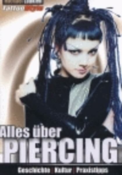 Laukien, Michael Alles über Piercing: Geschichte, Kultur, Praxistips