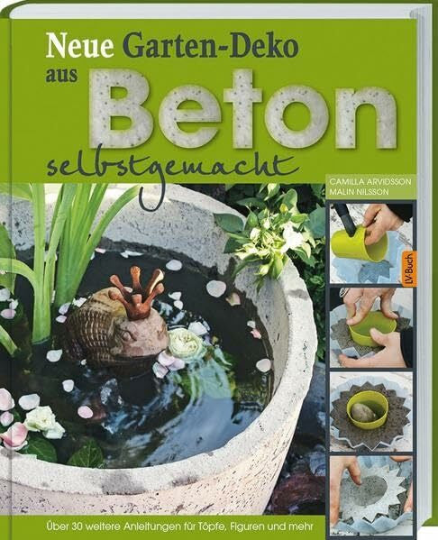 Nilsson, Malin Neue Garten-Deko aus Beton selbstgemacht: Über 30 weitere Anleitungen für Töpfe, Figuren und mehr