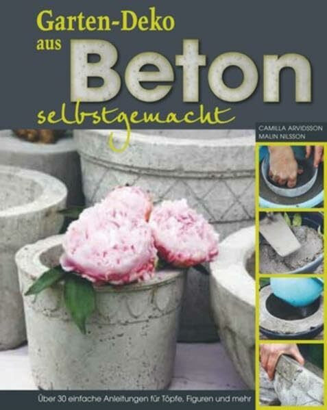 Nilsson, Malin Gartendeko aus Beton selbstgemacht: Über 30 einfache Anleitungen für Töpfe, Figuren und mehr.
