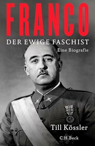 Kössler, Till Franco: Der ewige Faschist. Eine Biografie (Diktatoren des 20. Jahrhunderts)